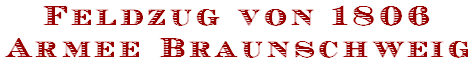 Feldzug von 1806
Armee Braunschweig