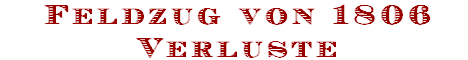 Feldzug von 1806
Verluste