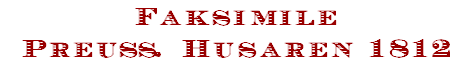 Faksimile
Preu�. Husaren 1812