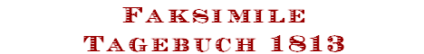 Faksimile
Tagebuch 1813