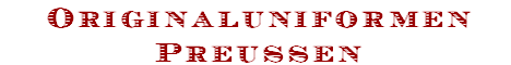 Originaluniformen
Preussen