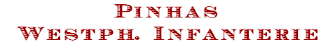 Pinhas
Westph. Infanterie
