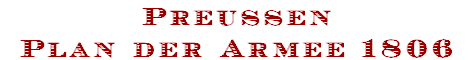 Preussen
Plan der Armee 1806