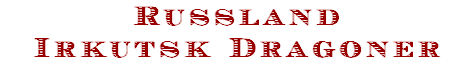 Russland
Irkutsk Dragoner