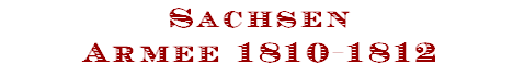 Sachsen
Armee 1810-1812