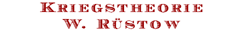 Kriegstheorie
W. Rüstow