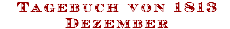 Tagebuch von 1813
Dezember