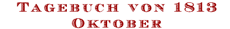 Tagebuch von 1813
Oktober