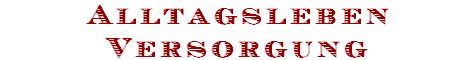 Alltagsleben
Versorgung