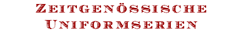 Zeitgen�ssische
Uniformserien